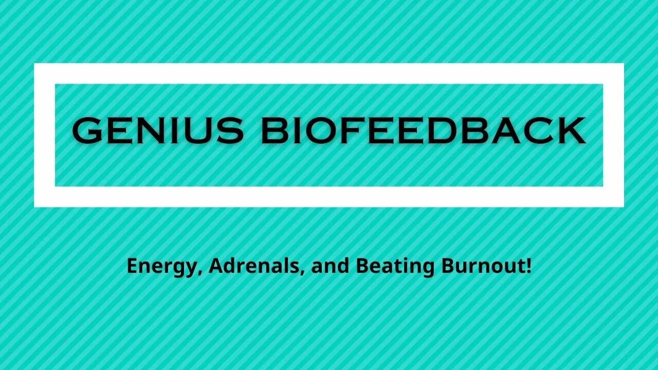 Genius Training: Your Genius and Energy, Adrenal Fatigue and Beating Burnout