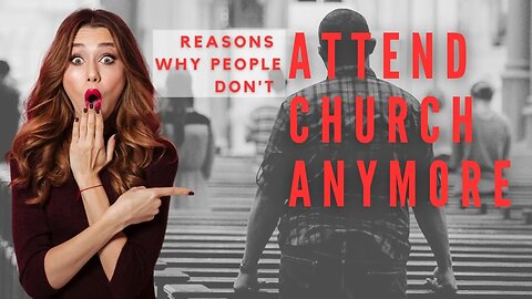 5 Reasons Why People Don't Attend Church Anymore