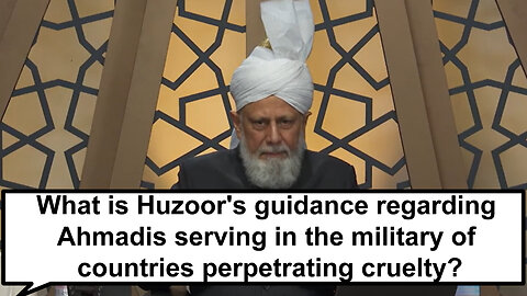 What is your guidance regarding Ahmadis serving in the military of countries perpetrating cruelty?
