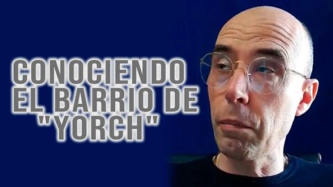 Conociendo el barrio de "Yorch"