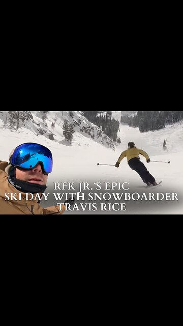 RFK Jr.’s Epic Ski Day With Snowboarder Travis Rice