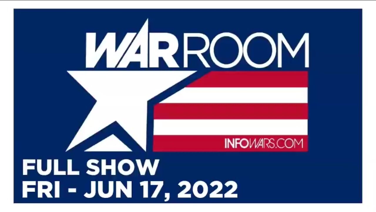 WAR ROOM FULL SHOW 06_17_22 Friday