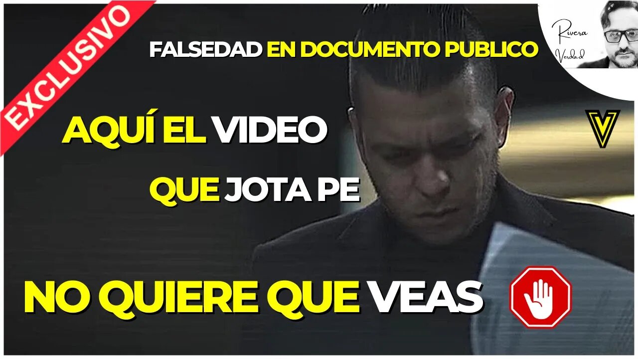 EL VIDEO QUE JOTA PE HERNANDEZ - NO QUIERE QUE VEAS - FALSEDAD EN DOCUMENTO PUBLICO