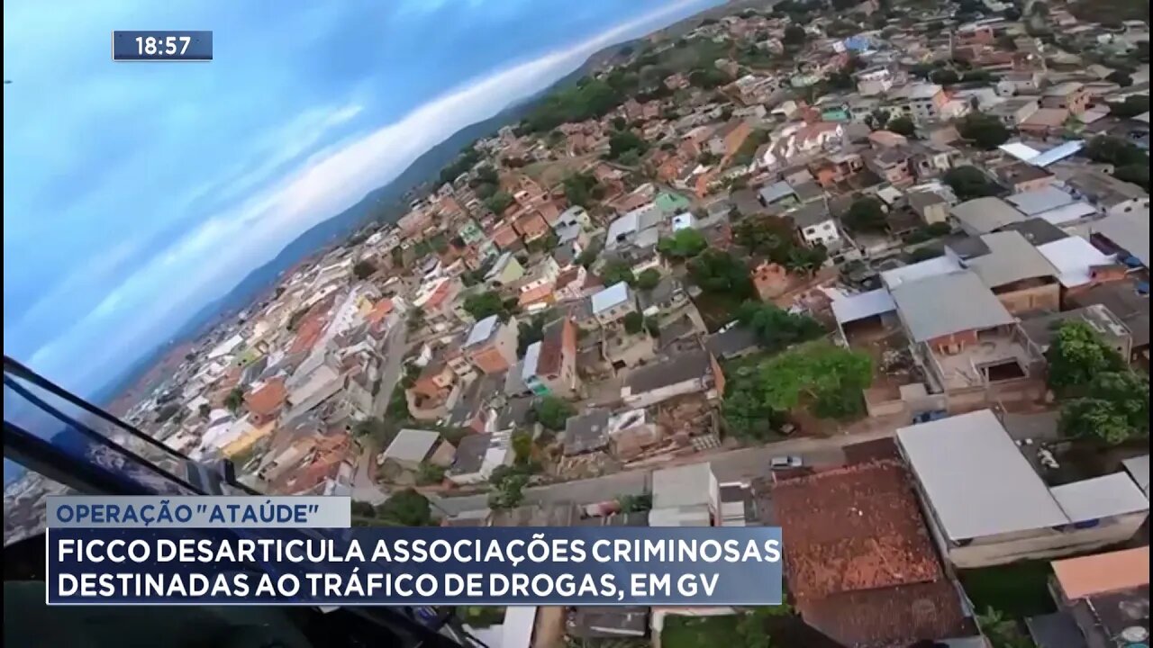 Operação "Ataúde": FICCO Desarticula Associações Criminosas Destinadas ao Tráfico de Drogas, em GV.