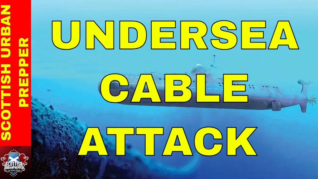 Prepping - UK UNDERSEA CABLE ATTACK - MAJOR INCIDENT, THE 1ST OF MANY OR A WARNING ?