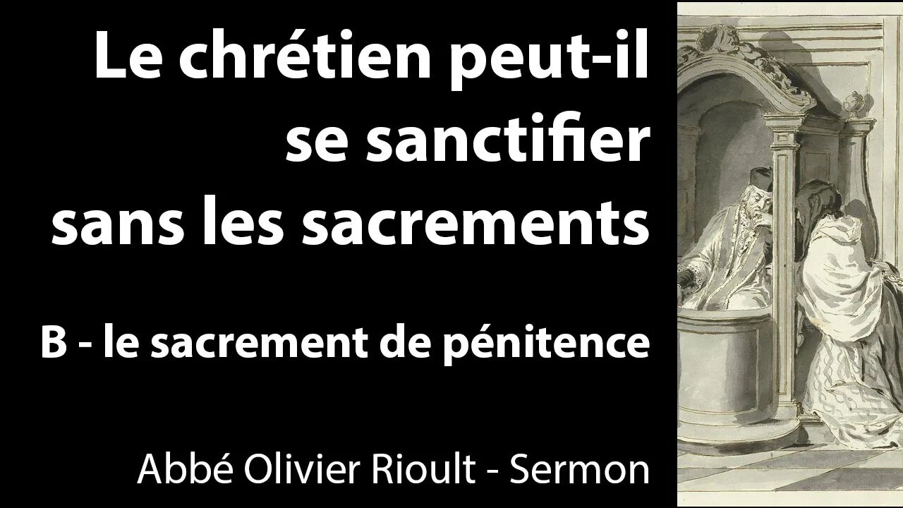 Le chrétien peut-il se sanctifier sans les sacrements - B - le sacrement de pénitence - Sermon