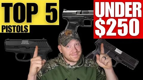 Top 5 Pistols Under $250