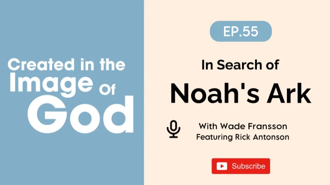 In Search of Noah's Ark with Rick Antonson | Created In The Image of God Episode 55