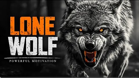 LONE WOLF - motivational speaker for those who walk alone motivation video