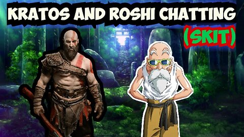 Kratos and Roshi Chatting (Skit)|They are on each other's faces!!!