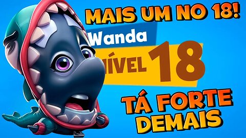 FICOU FORTE DEMAIS! WANDA Evoluiu para o nv 18! Zooba