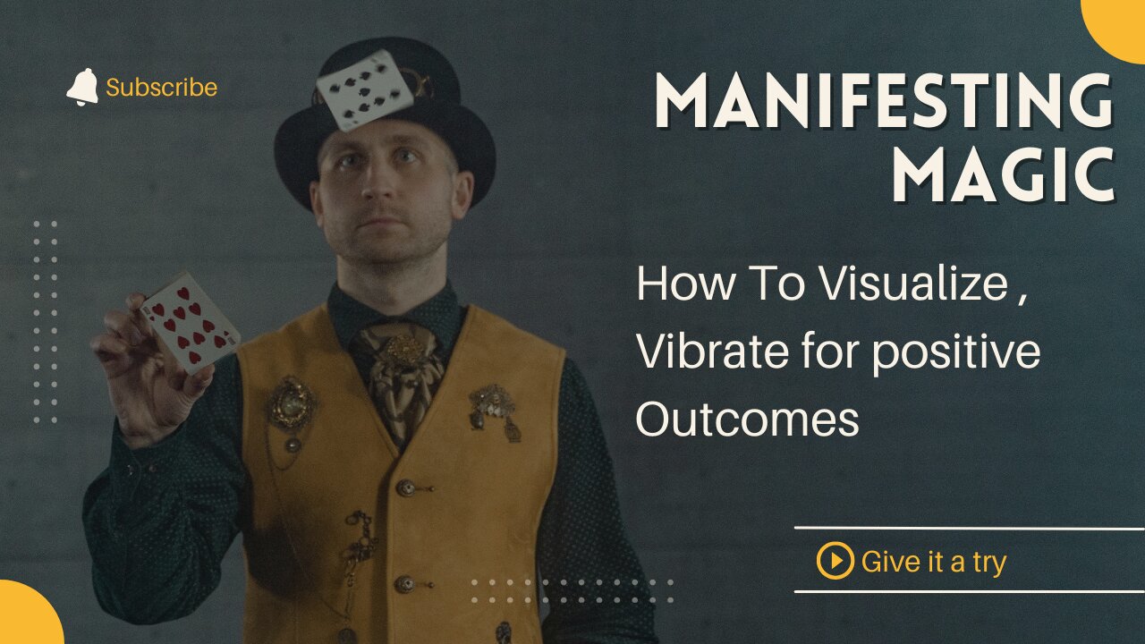 Manifesting Magic: Harnessing Visualization, Vibration, and Consistency for Positive Life Outcomes