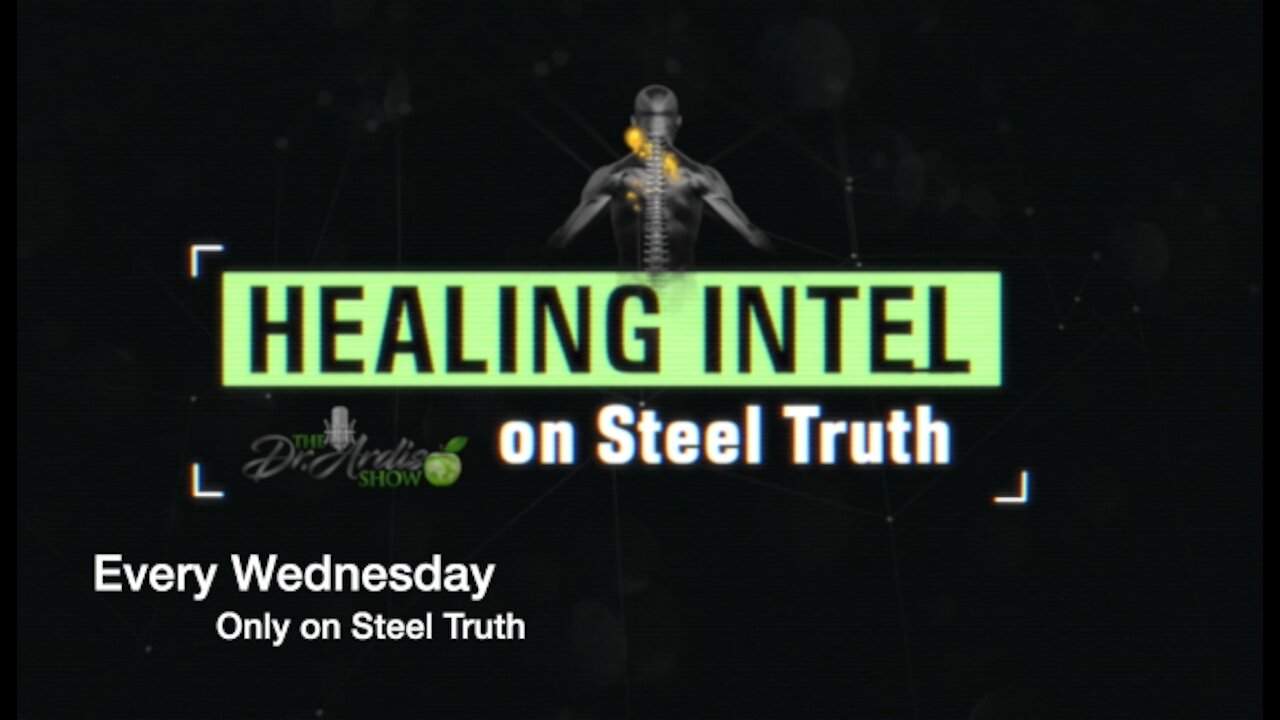 STEEL TRUTH ORIGINAL: OCTOBER 13, 2021 HEALNG INTEL w/Dr. Bryan Ardis, DC: THE CURE FOR A VACCINE VICTIM