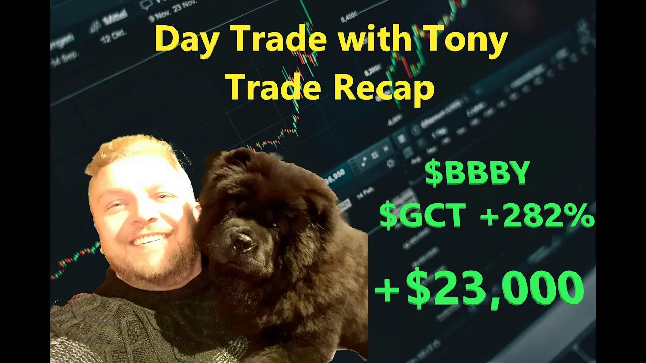 Day Trade With Tony Trade Recap $BBBY & $GCT Gained Over 280% for +$23k GREEN Day