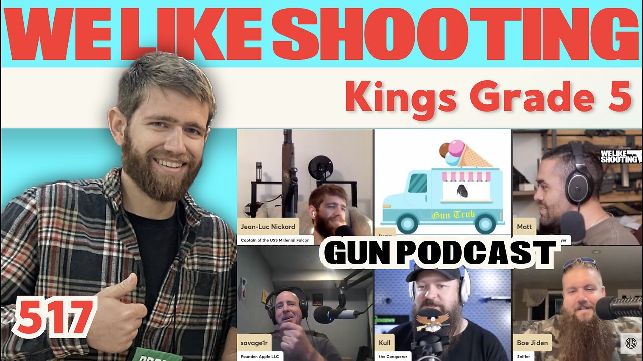 Kings Grade 5 - We Like Shooting 517 (Gun Podcast)