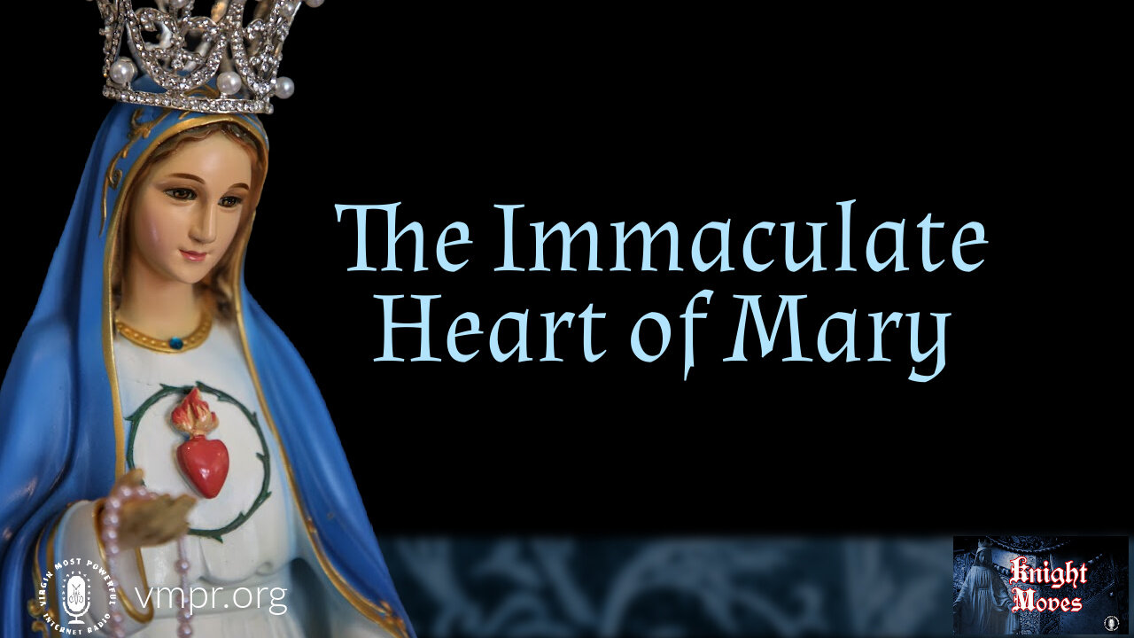 01 Aug 22, Knight Moves: The Immaculate Heart of Mary