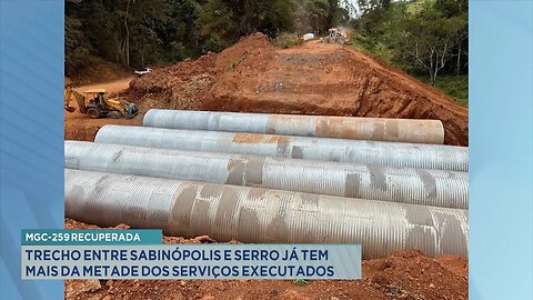 MGC-259 Recuperada: Trecho entre Sabinópolis e Serro já tem mais da Metade dos Serviços Executados.