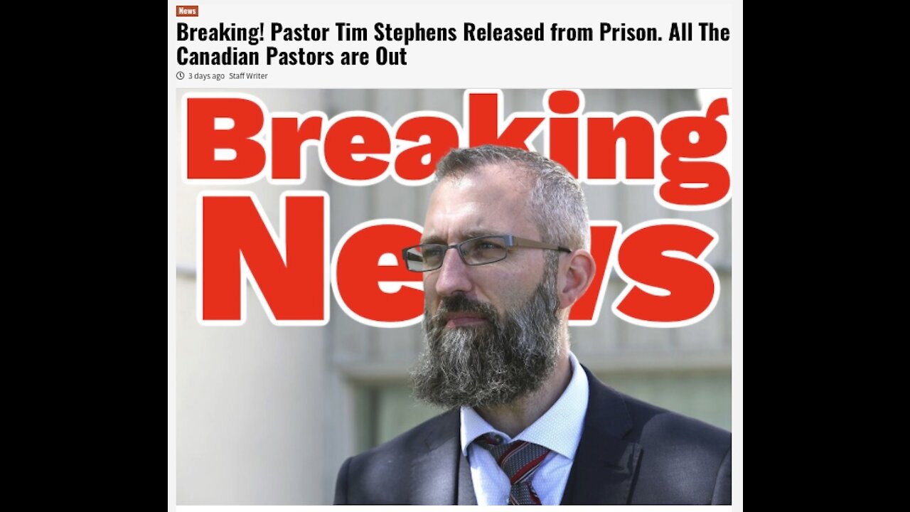 Breaking! Pastor Tim Stephens Released from Prison. All The Canadian Pastors are Out - Protestia