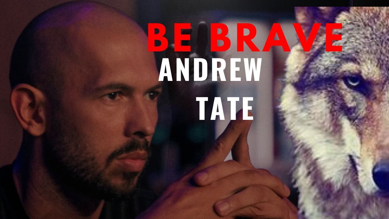 Andrew Tate : Be Brave - Motivational Speech (MUST WATCH)