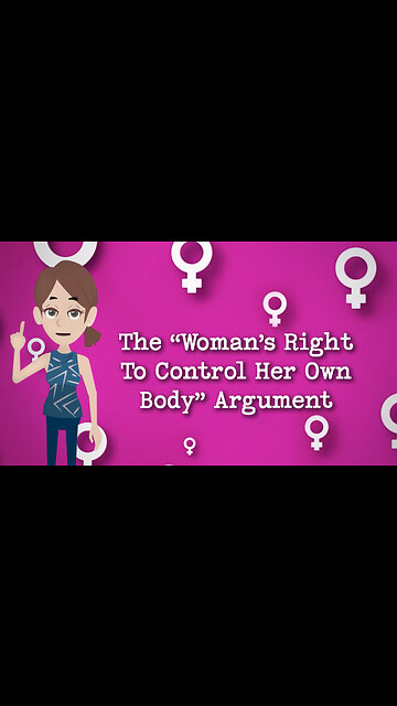 Abortion Distortion #14 - "Women Have A Right To Control Their Own Bodies!"
