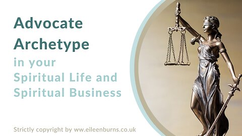 Advocate Archetype In Your Spiritual Life and Spiritual Business