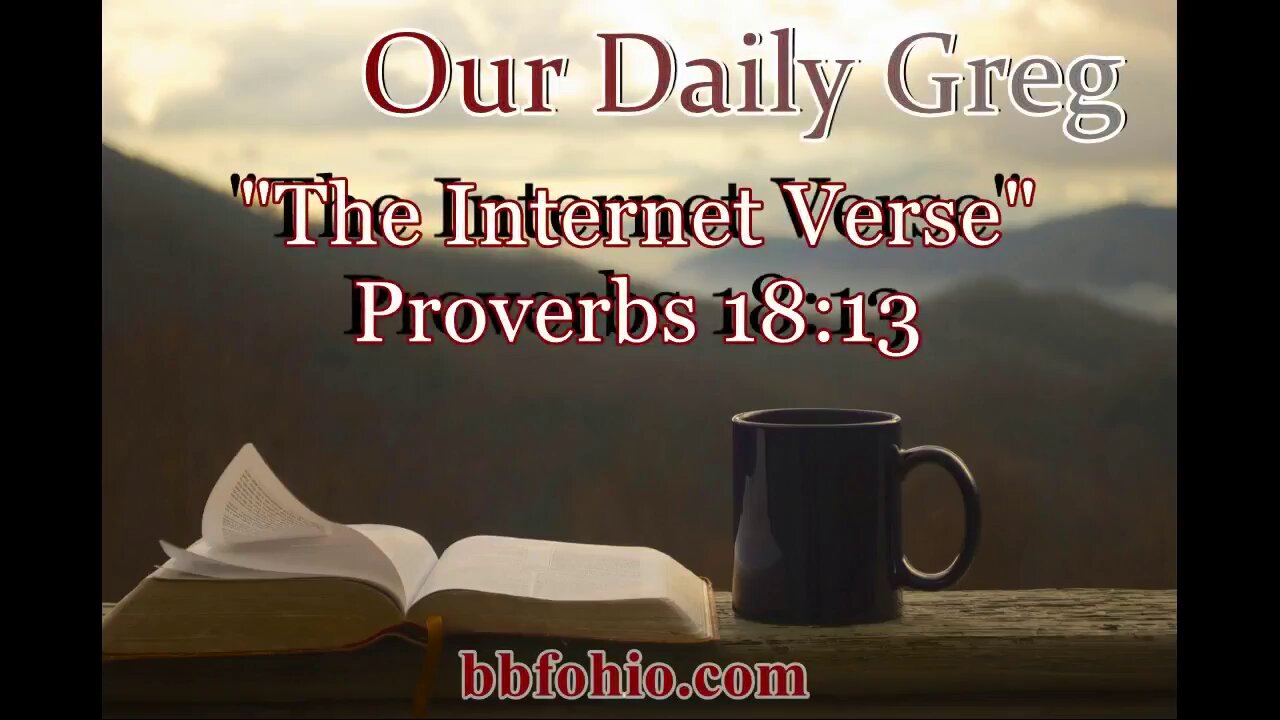 514 The Internet Verse (Proverbs 18:13) Our Daily Greg