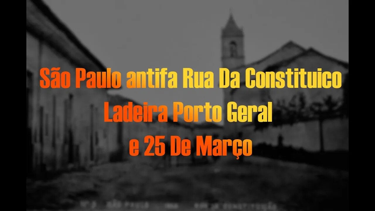 São Paulo antiga Rua Da Constituição, Ladeira Porto Geral e 25 De Março#saõpauloantiga