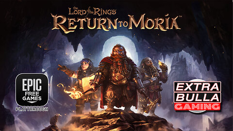 FREE PC Game at Epic Games | Lord of The Rings Return to Moria - Playthrough | Extra Bulla GAMING