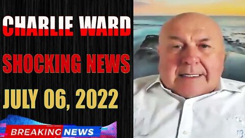 CHARLIE WARD BIG UPDATE SHOCKING NEWS OF TODAY'S JULY 06, 2022 - TRUMP NEWS