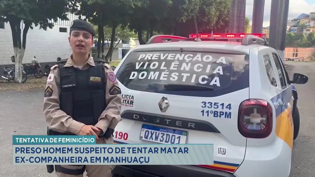 Tentativa de Feminicídio: Preso Homem Suspeito de Tentar Matar ex-companheira em Manhuaçu.