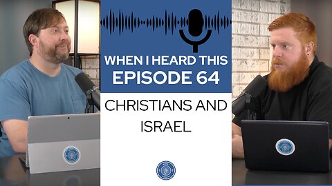 When I Heard This - Episode 64 - Christians and Israel