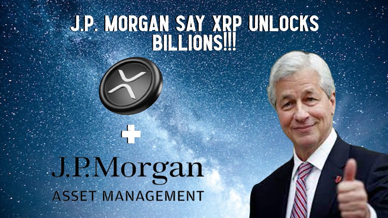 J.P. Morgan Say XRP UNLOCKS BILLIONS!!!