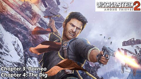 Uncharted 2: Among Thieves - Chapter 3 & 4 - Borneo & The Dig