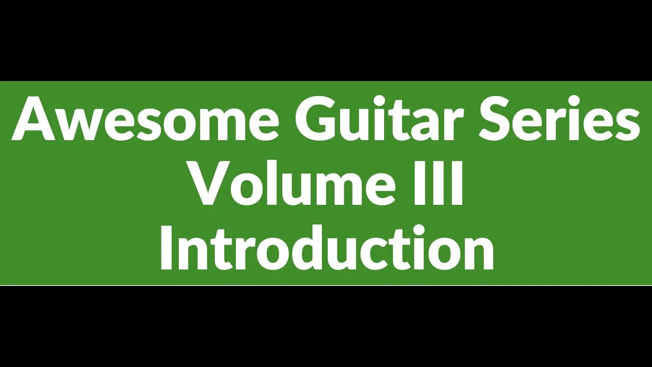 Awesome Guitar Series Volume III: Introduction