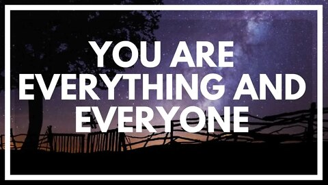 YOU ARE EVERYTHING.