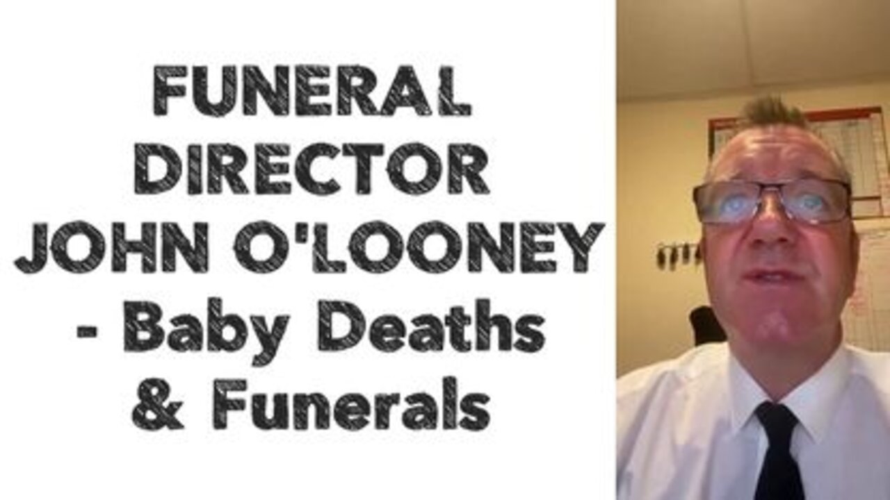 FUNERAL DIRECTOR JOHN O'LOONEY - Baby Deaths & Funerals