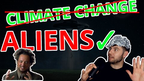 Climate Change is OVER! Are ALIENS next?