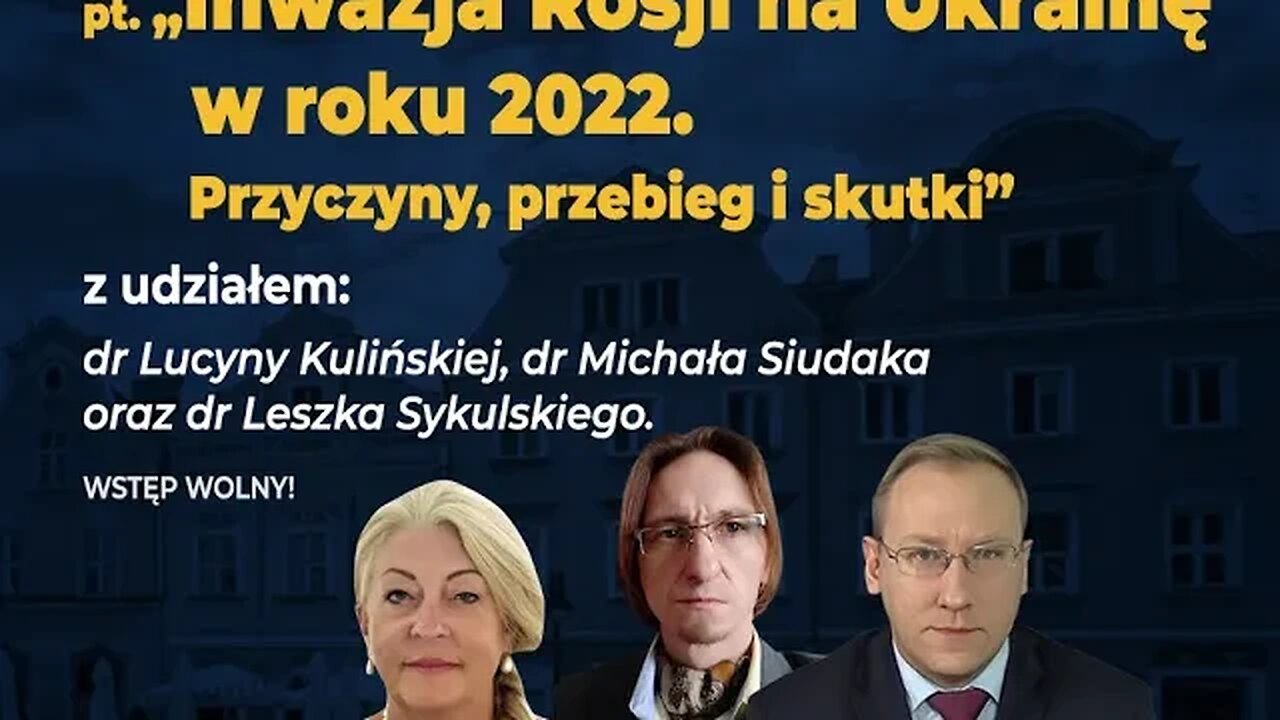 Wojna na Ukrainie. Konferencja ekspercka: dr Lucyna Kulińska, dr Michał Siudak, dr Leszek Sykulski