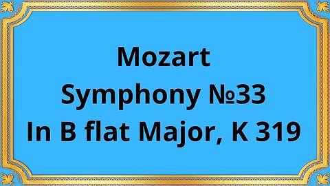 Mozart Symphony №33 In B flat Major, K 319