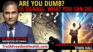 Dr.SHIVA™ LIVE: Are You Dumb? 10 Signals. What YOU Can Do!