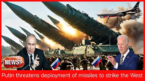 Putin says Russia could deploy missiles in striking distance of the West