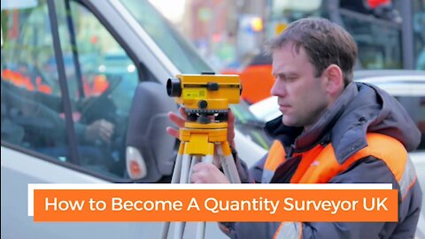 How to Become A Quantity Surveyor UK