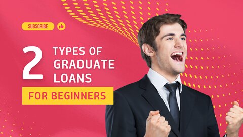 2 Types Of Graduate Loans?