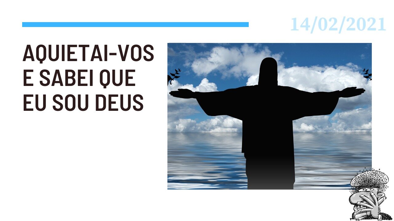 Aquietai-vos e sabei que eu sou Deus