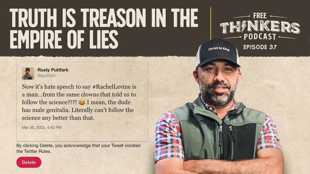 Truth is Treason in the Empire of Lies | Free Thinkers Podcast | Ep 37