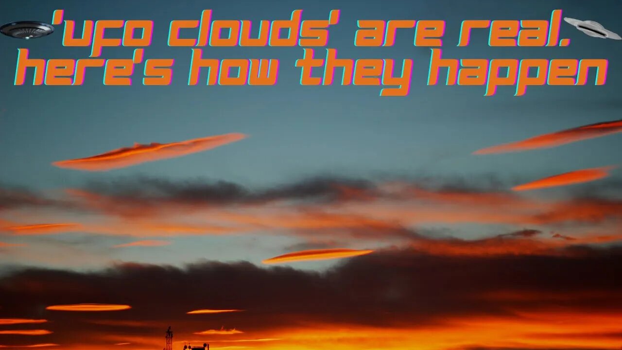 'UFO Clouds' Are Real. Here's How They Happen