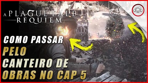 A Plague Tale: Requiem, Como passar pelo canteiro de obras no cap 5 | Super dica