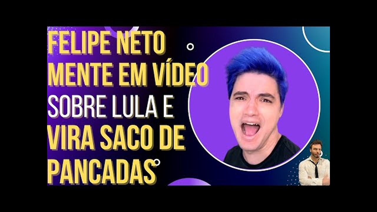 OI LUIZ - Felipe Neto mente em vídeo sobre Lula e vira saco de pancada na internet!