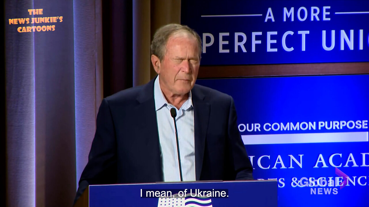 G.W. Bush: "The decision of 1 man to launch.. unjustified.. invasion of Iraq.. I mean, of Ukraine."