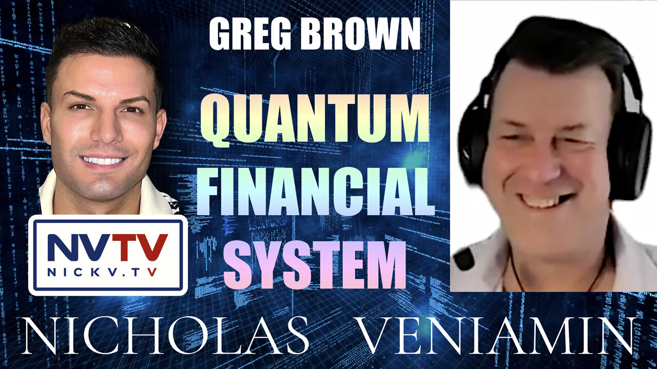 Greg Brown Discusses Quantum Financial System with Nicholas Veniamin